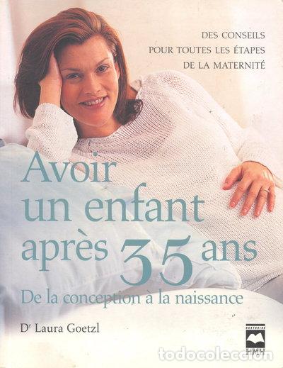 Livres: Avoir un enfant apr&egrave;s 35 ans- 9782744061387