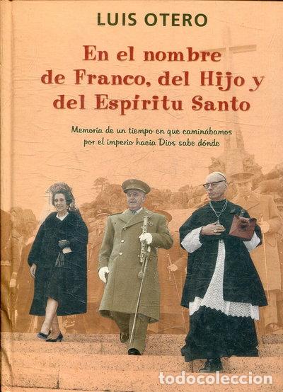 Libros: En el nombre de Franco, del Hijo y del Esp&iacute;ritu Santo- 9788466613125
