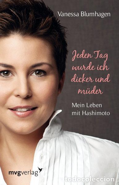 B&uuml;cher: Jeden Tag wurde ich dicker und m&uuml;der: Mein Leben mit Hashimoto- 9783868824261