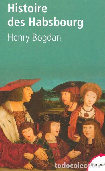 books: Histoire des Habsbourg: Des origines &agrave; nos jours- 9782262024383