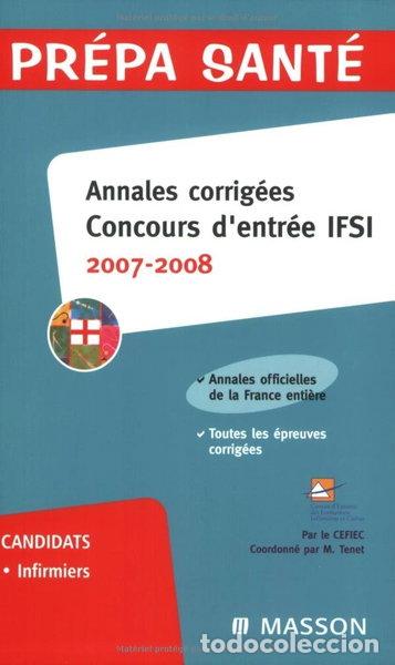 books: Annales corrig&eacute;es Concours d'entr&eacute;e IFSI 2007-2008- 9782294701832