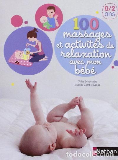 Livres: 100 massages et activit&eacute;s de relaxation avec mon b&eacute;b&eacute;- 9782092783955