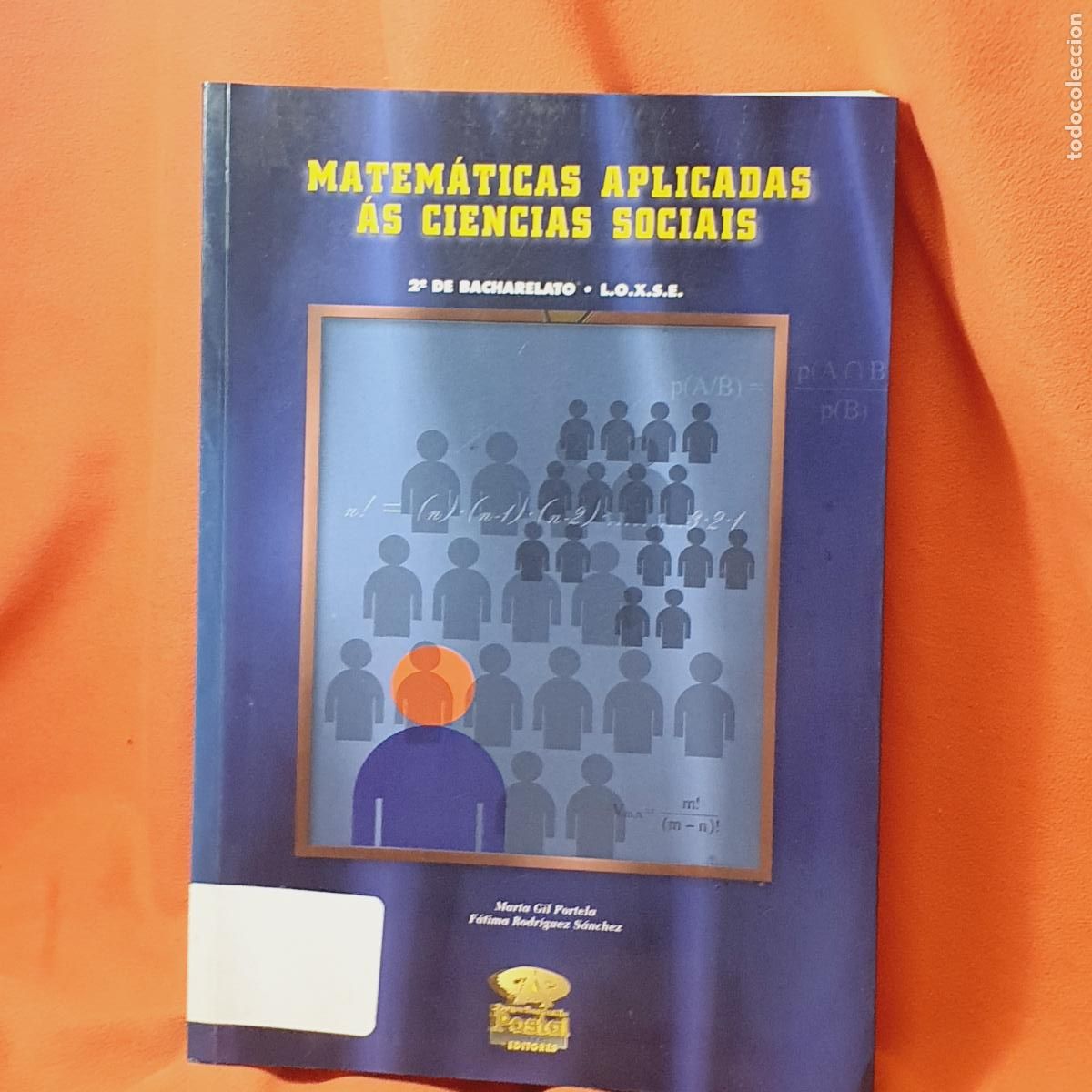 Libros: LIBRO-MATEM&Aacute;TICAS APLICADAS AS CIENCIAS SOCIAIS-2&ordm;BACHARELATO-MARTA GIL PORTELA/F&Aacute;TIMA RODRIGUEZ S&Aacute;N