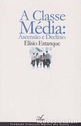 B&uuml;cher: A Classe M&eacute;dia: Ascens&atilde;o e Decl&iacute;nio- 9789898424464