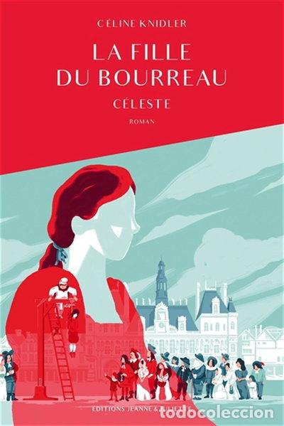 Libri di seconda mano: La fille du bourreau: C&eacute;leste- 9782494473065