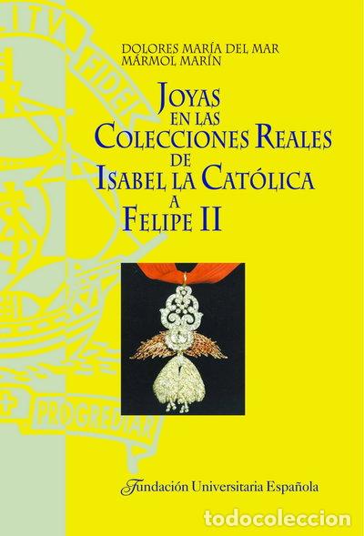 Libros: Joyas en las colecciones reales de Isabel la Cat&oacute;lica a Felipe II- 9788473924832