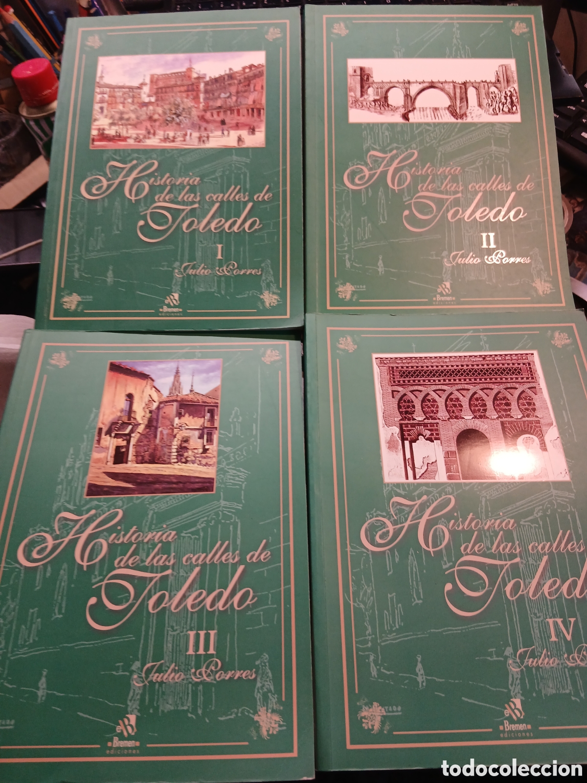 Libros: HISTORIA DE LAS CALLES DE TOLEDO .JULIO PORRES 4 TOMOS
