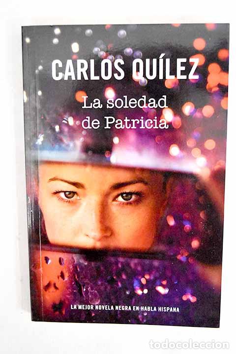 Livres: La soledad de Patricia: una novela de ficci&oacute;n creada a partir de una historia real.- Qu&iacute;lez, Carles