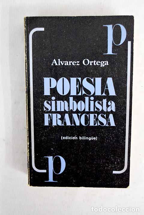 Livres: Poes&iacute;a simbolista francesa.- &Aacute;lvarez Ortega, Manuel