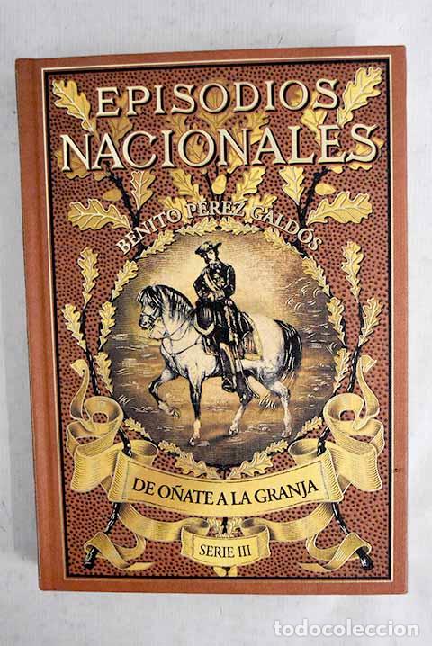 Livres: De O&ntilde;ate a la Granja.- P&eacute;rez Gald&oacute;s, Benito