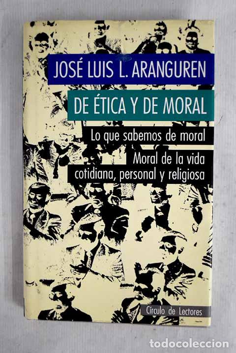 Livres: De &eacute;tica y de moral: Lo que sabemos de moral : moral de la vida cotidiana, personal y religiosa