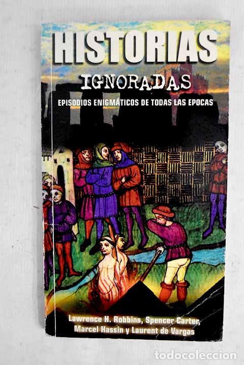 Libros: Historias ignoradas: episodios enigm&aacute;ticos de todas las &eacute;pocas