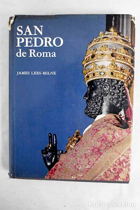 Libros: San Pedro de Roma: historia de la bas&iacute;lica.- Lees-Milne, James