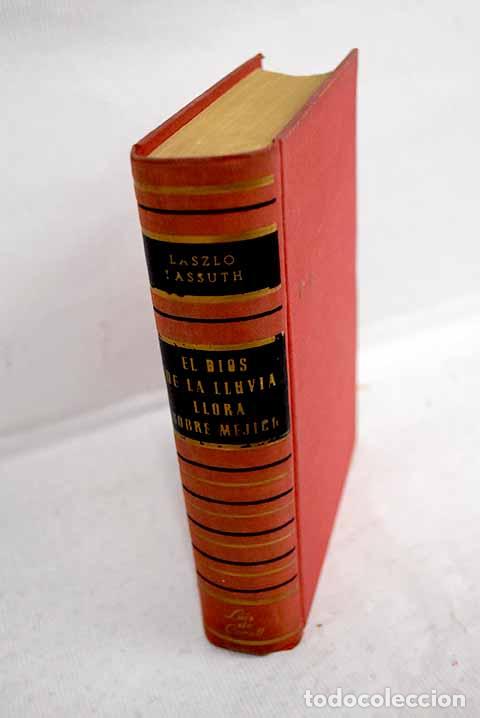 Libros: El dios de la lluvia llora sobre Mejico.- Passuth, L&aacute;szl&oacute;