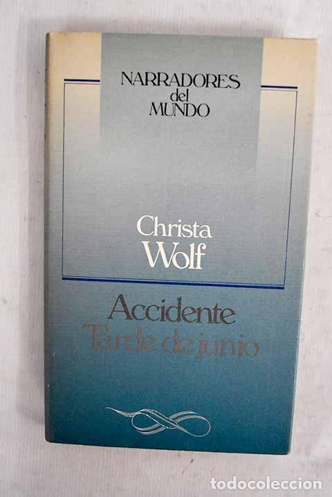 Libros: Accidente: noticias de un d&iacute;a ; Tarde de junio.- Wolf, Christa