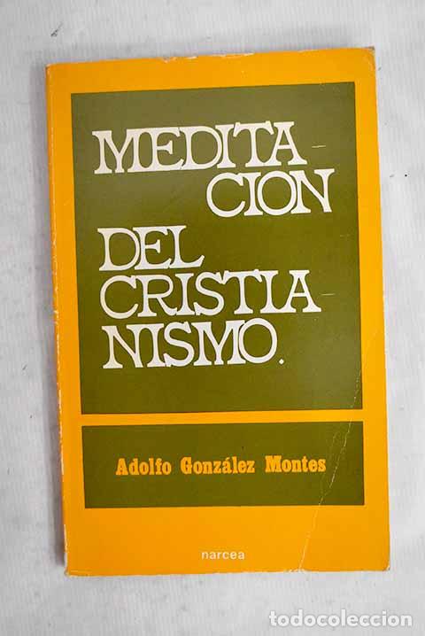 Libri di seconda mano: Meditaci&oacute;n del cristianismo.- Gonz&aacute;lez Montes, Adolfo