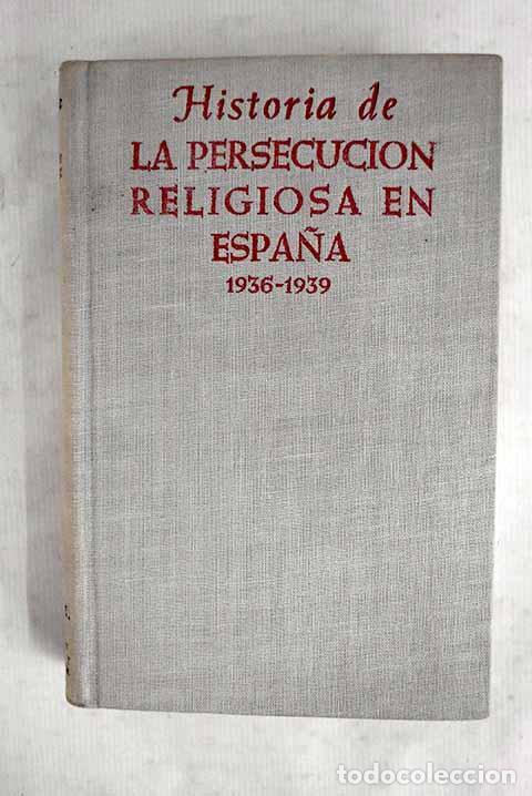 Libri di seconda mano: Historia de la persecuci&oacute;n religiosa en Espa&ntilde;a, 1936-1939.- Montero Moreno, Antonio