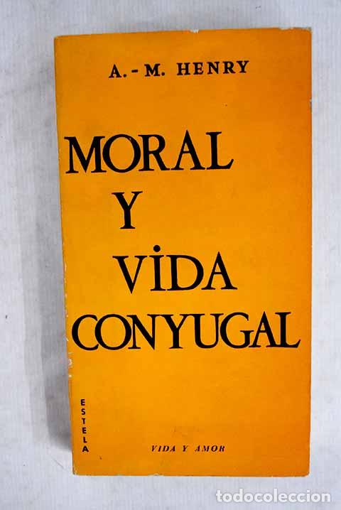 Libri di seconda mano: Moral y vida conyugal.- Henry, Antonin-Marcel