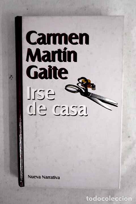 Libros: Irse de casa: Mart&iacute;n Gaite, Carmen.- Mart&iacute;n Gaite, Carmen