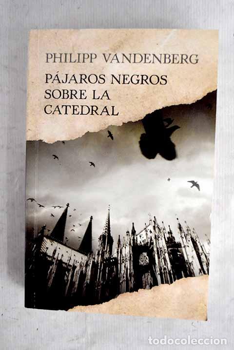 Libros: P&aacute;jaros negros sobre la catedral.- Vandenberg, Philipp