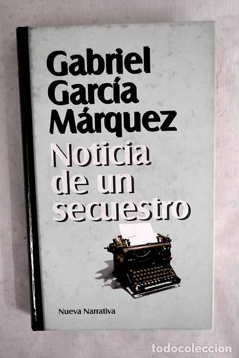 Libros: Noticia de un secuestro.- Garc&iacute;a M&aacute;rquez, Gabriel