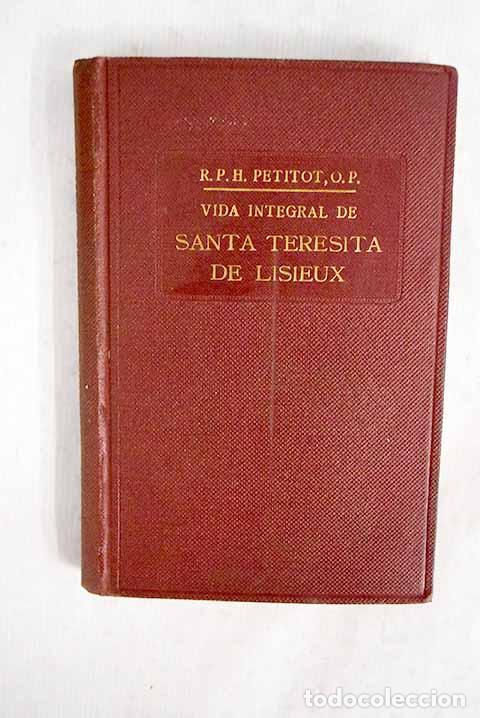 Libros: Vida integral de Santa Teresita de Lisieux: un renacimiento espiritual.- Petitot, H.