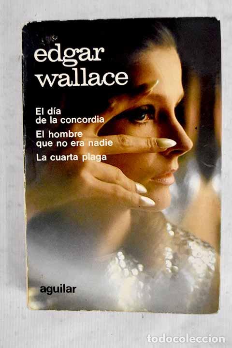Libros: El d&iacute;a de la concordia: El hombre que no era nadie ; La cuarta playa.- Wallace, Edgar