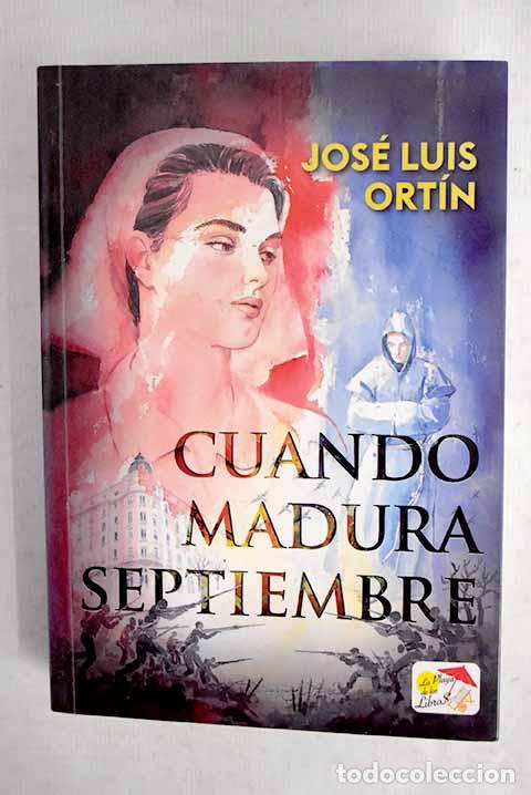 Libros: Cuando madura septiembre.- Ort&iacute;n S&aacute;nchez, Jos&eacute; Luis