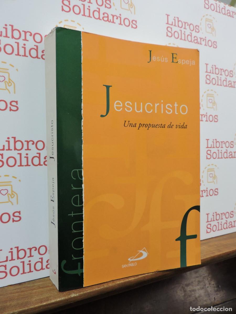Libros: Jesucristo, una propuesta de vida. ESPEJA, Jes&uacute;s. Ed. San Pablo. Madrid, 2010