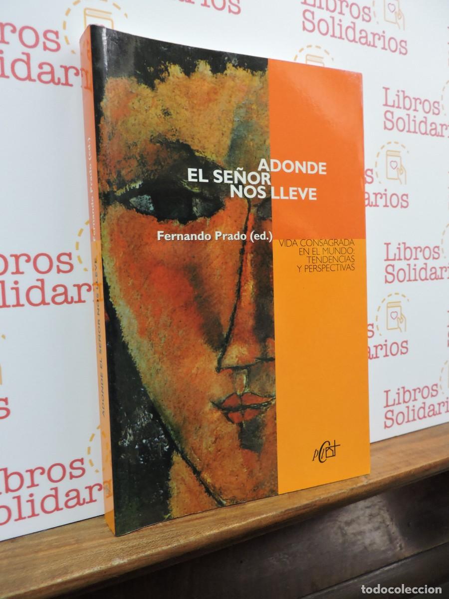 Libros: A donde el se&ntilde;or nos lleve. Fernando Prado (ed.). Publicaciones Claretianas. Madrid, 2004