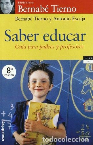 Libros: Saber educar : gu&iacute;a para padres y profesores - Bernab&eacute; Tierno Jim&eacute;nez; Bernab&eacute; Tierno; Antonio Escaj