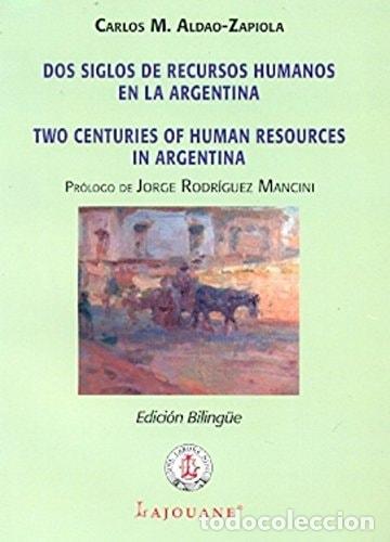 Libros: Dos Siglos de Recursos Humanos en la Argentina Two Centuries - Carlos M. Aldao-Zapiola