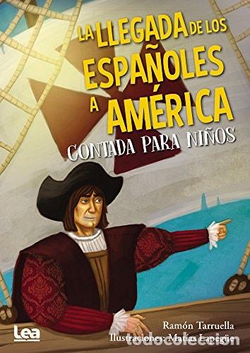 Libros: La Llegada de Los Espa&ntilde;oles a Am&eacute;rica Contada Para Ni&ntilde;os - R - Ram&oacute;n Tarruella