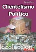 books: Clientelismo pol&iacute;tico - Ignacio C. M. Massun - Ignacio C. M. Massun