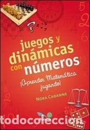 Livres: Juegos y din&aacute;micas con n&uacute;meros &iexcl;aprender matem&aacute;tica jugando! - Nora Cabanne