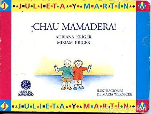 Livres: Julieta y Mart&iacute;n: Chau mamadera! - Adriana Kriger - Adriana Kriger