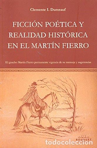 Livres: Ficci&oacute;n po&eacute;tica y realidad hist&oacute;rica en el Mart&iacute;n Fierro: La - Clemente I. Dumrauf