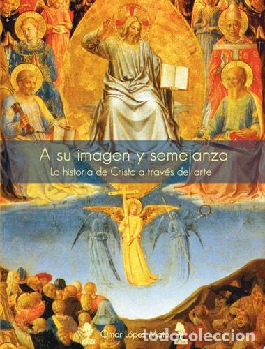 Livres: A su imagen y semejanza - La historia de Cristo a trav&eacute;s d - Desconocido