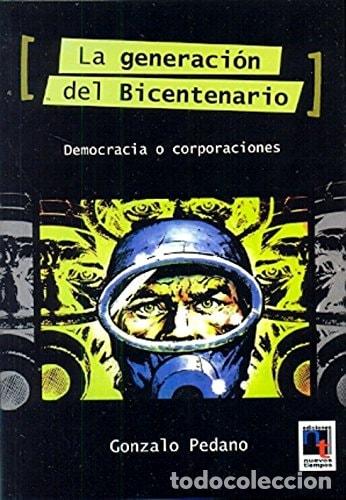 B&uuml;cher: La generaci&oacute;n del bicentenario democracia o corporaciones - - Gonzalo Pedano