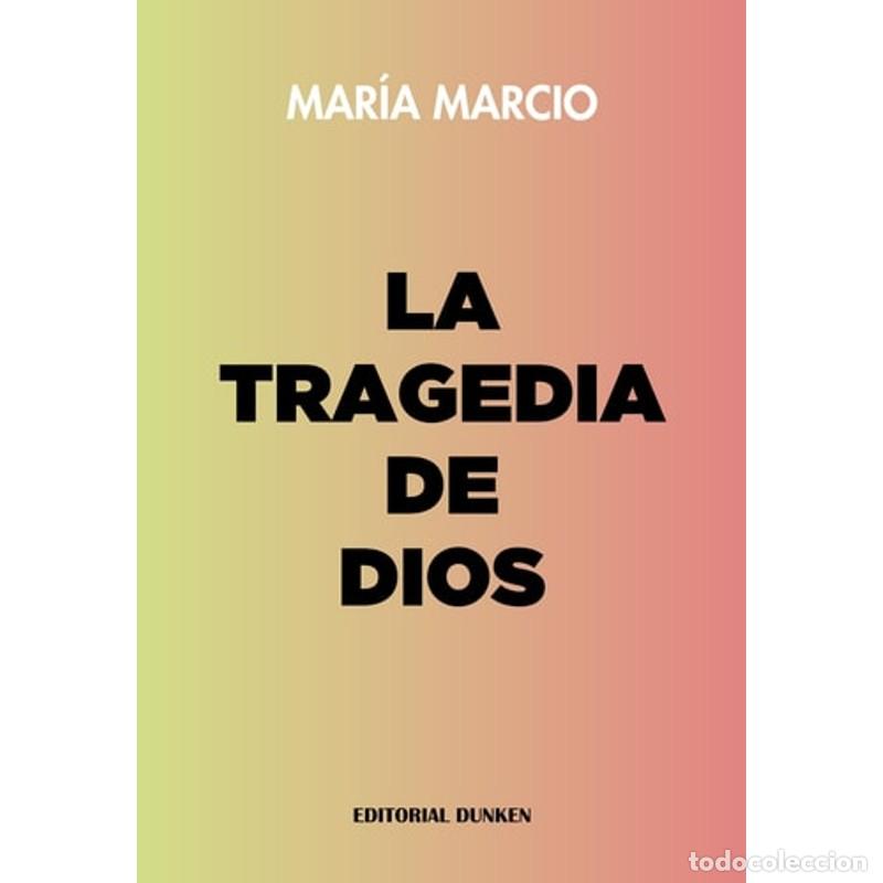 Libros: la tragedia de dios maria marcio - Mar&iacute;a Marcio - Mar&iacute;a Marcio