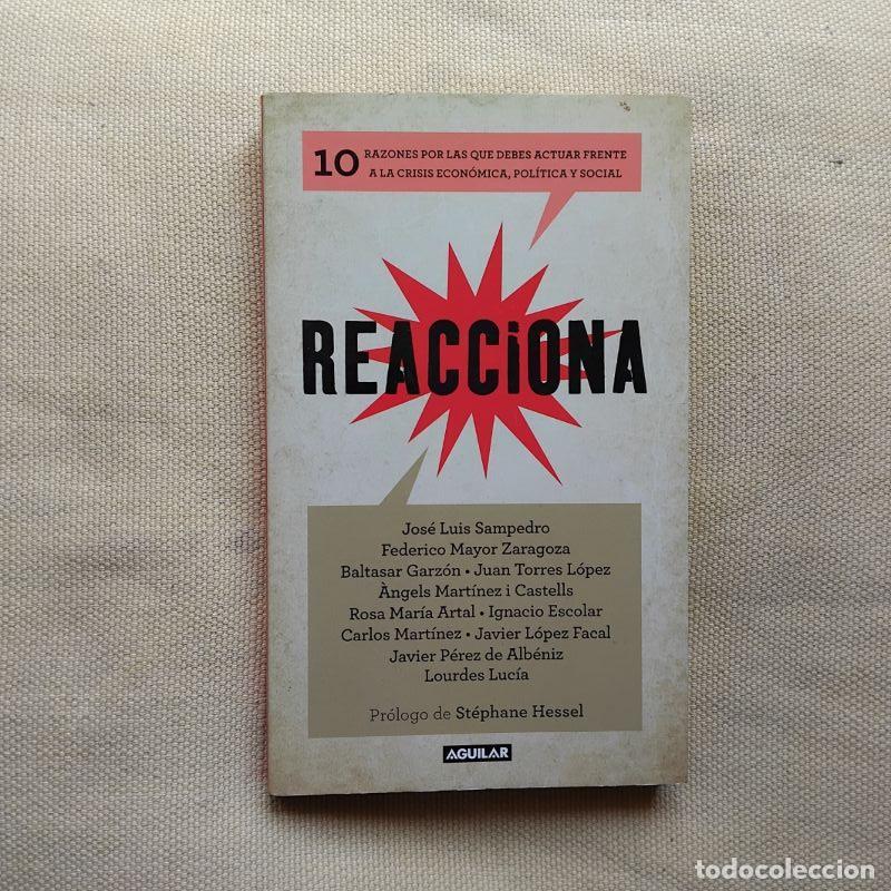 Libri di seconda mano: Reacciona. 10 razones por las que debes actuar frente a la crisis econ&oacute;mica, pol&iacute;tica y social - Jos