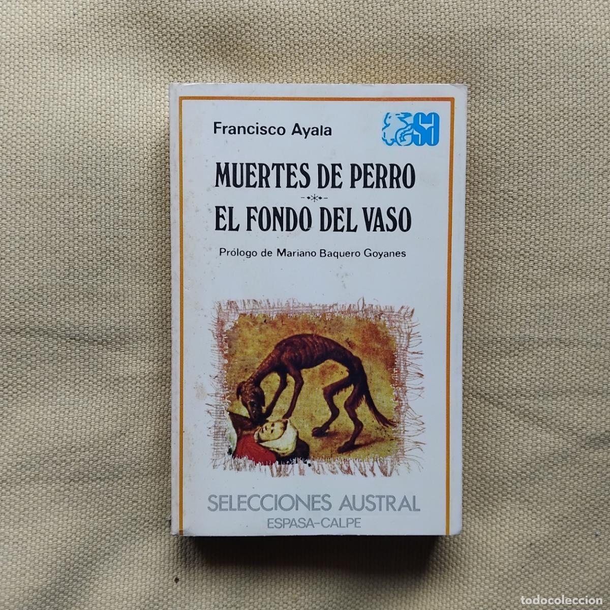 Libri di seconda mano: Muertes de perro / El fondo del vaso - Francisco Ayala