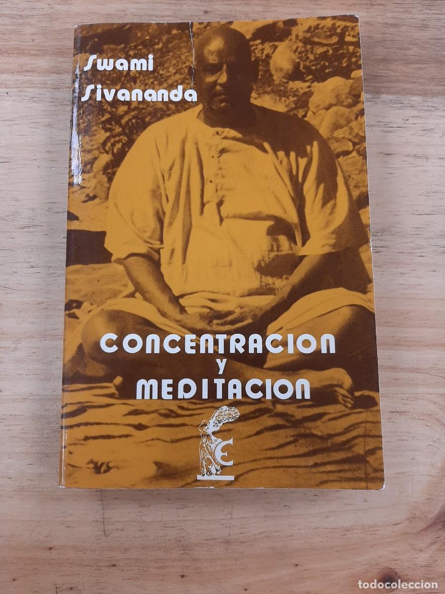 Libros: Concentraci&oacute;n y Meditaci&oacute;n - Swami Sivananda - Editorial Eyras, 1979