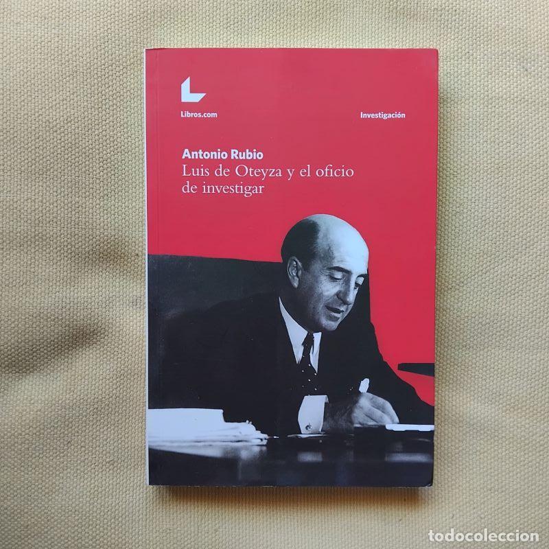 B&uuml;cher: Luis de Oteyza y el oficio de investigar (Firmado y dedicado por el autor) - Antonio Rubio