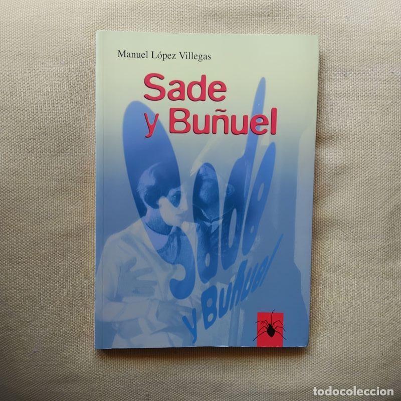 Libros: Sade y Bu&ntilde;uel - Manuel L&oacute;pez Villegas - Foto 1