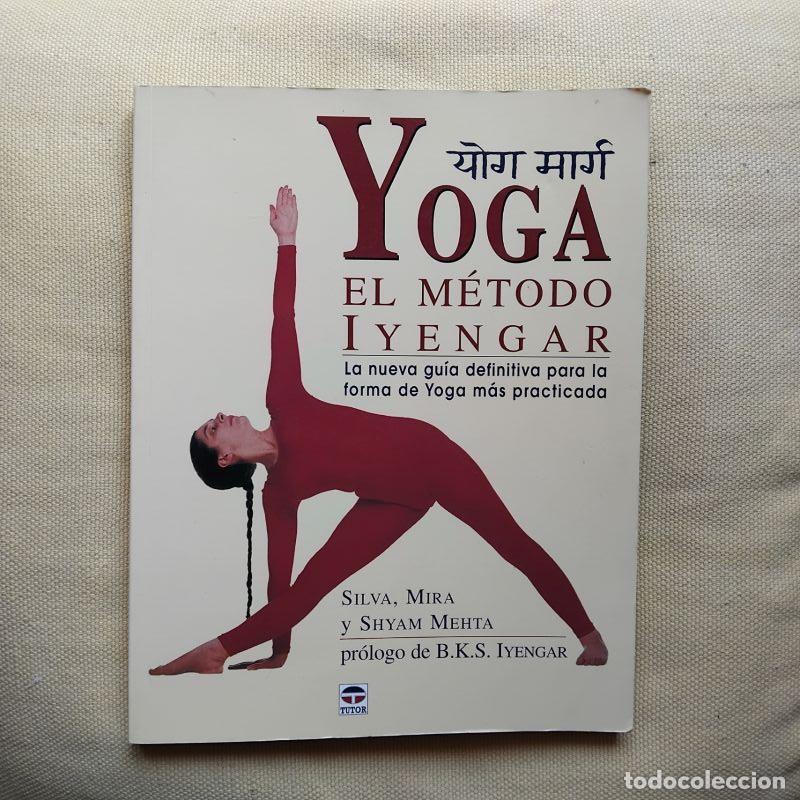 Libros: Yoga. El m&eacute;todo Iyengar - Silva, Mira y Shyam Meta