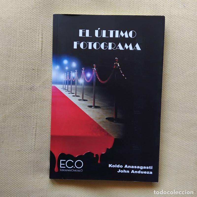 Libros: El &uacute;ltimo fotograma - Koldo Anasagasti y John Andueza