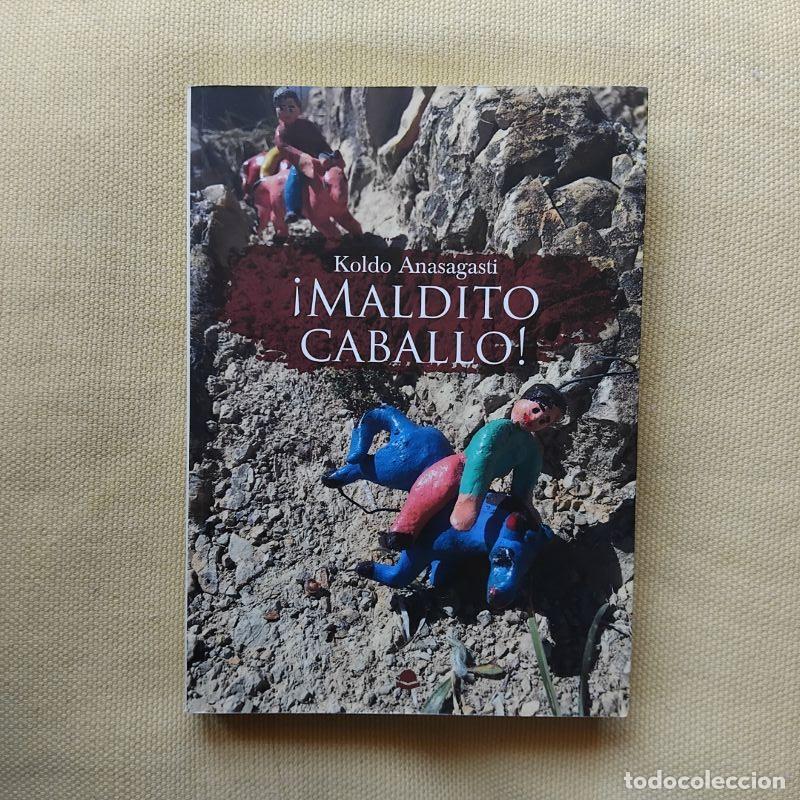 Libros: &iexcl;Maldito caballo! - Koldo Anasagasti