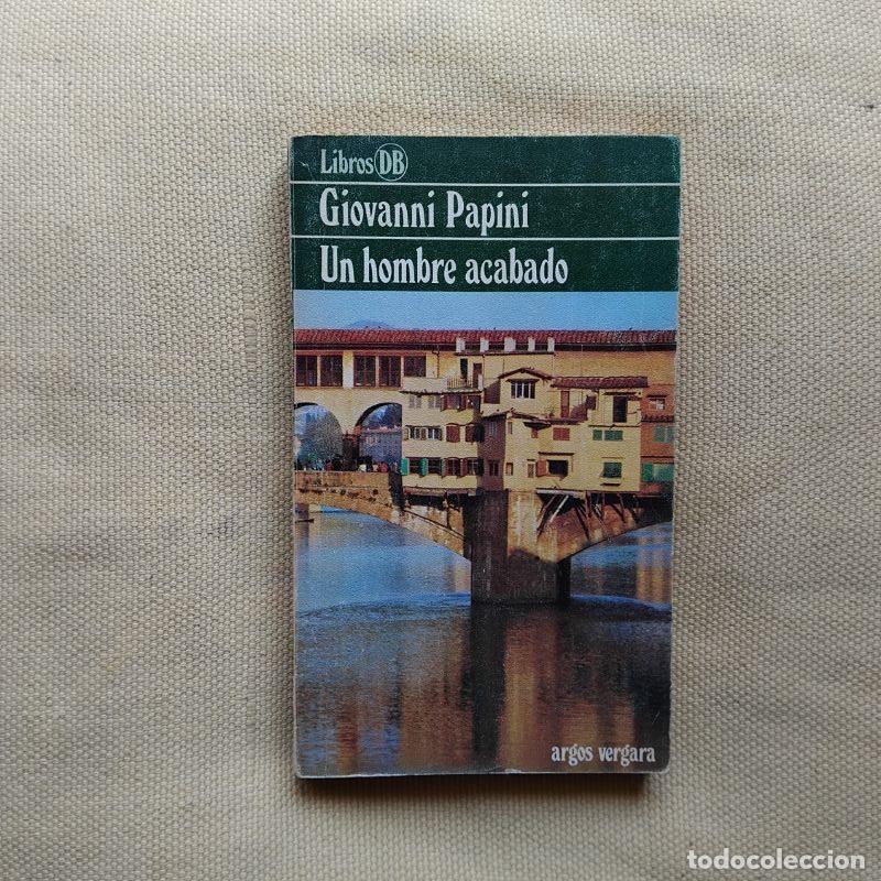 Libros: Un hombre acabado - Giovanni Papini