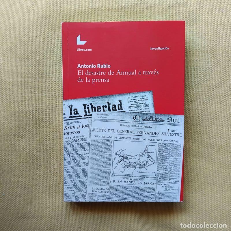 Libros: El desastre de Annual a trav&eacute;s de la prensa (Firmado y dedicado por el autor) - Antonio Rubio